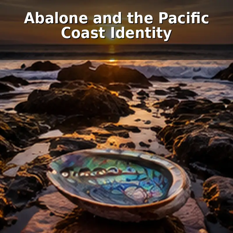 Abalone and the Pacific Coast Identity